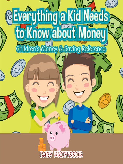 Cover image for Everything a Kid Needs to Know about Money--Children's Money & Saving Reference